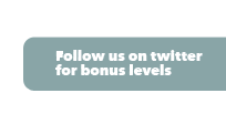 Follow us on Twitter for bonus levels